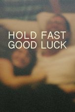 Nonton film lk21Hold Fast, Good Luck (2020) indofilm