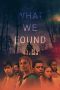 Nonton film lk21What We Found (2020) indofilm