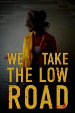 Nonton film lk21We Take the Low Road (2019) indofilm