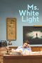 Nonton film lk21Ms. White Light (2019) indofilm