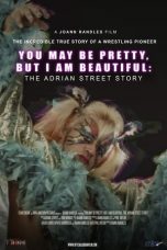 Nonton film You May Be Pretty, But I Am Beautiful: The Adrian Street Story (2019)