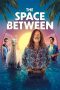 Nonton film lk21The Space Between (2021) indofilm