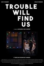 Nonton film lk21Trouble Will Find Us (2020) indofilm